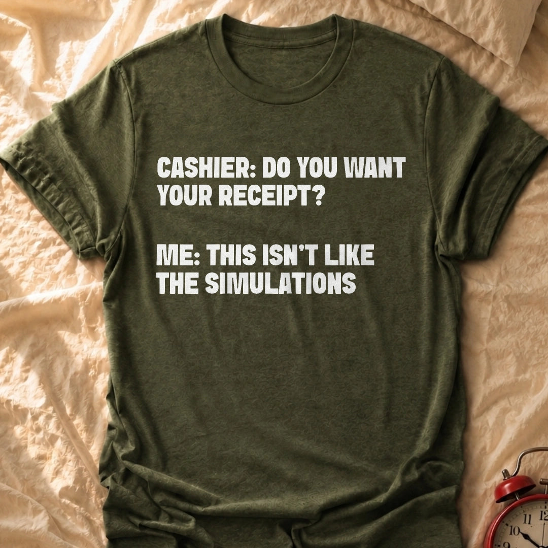 Not Like The Simulations T-Shirt