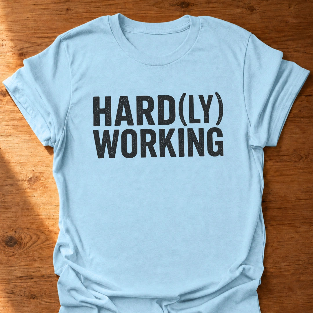 Hard(ly) Working T-Shirt
