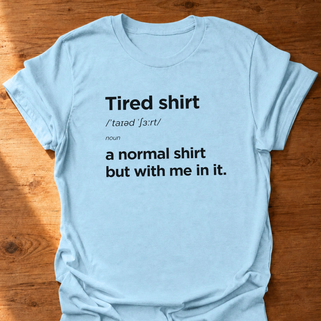 Tired T-Shirt