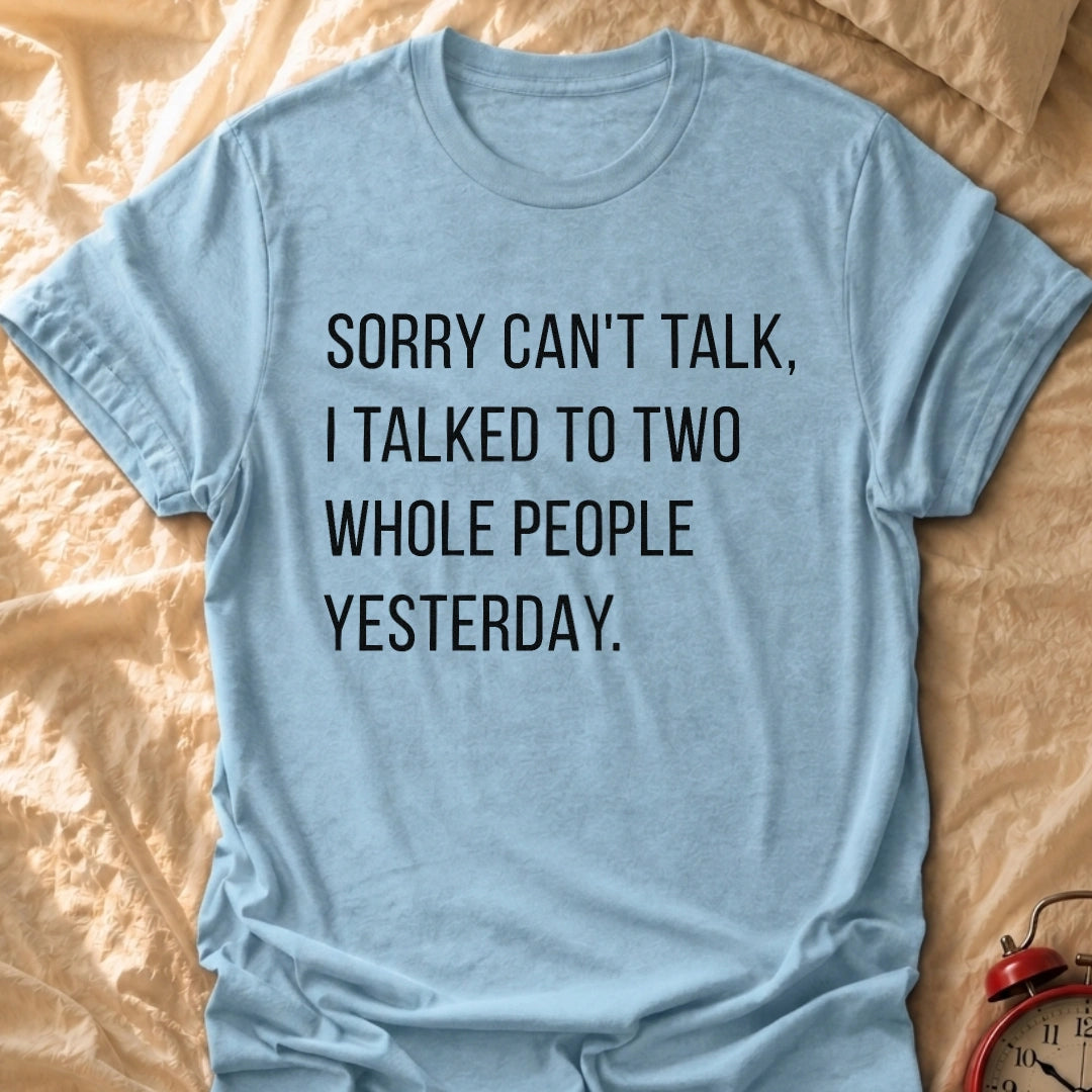 Sorry Can't Talk T-Shirt