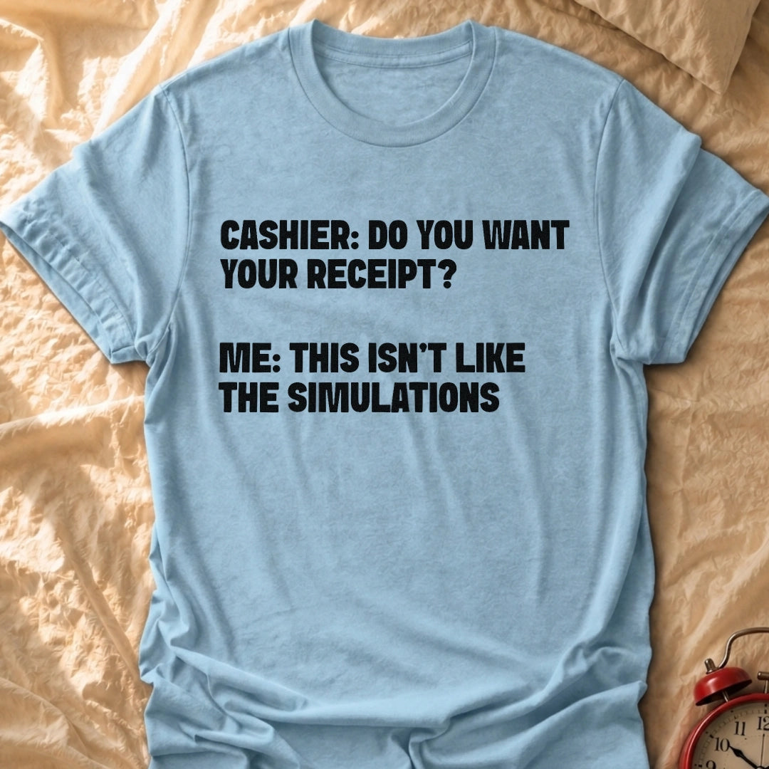 Not Like The Simulations T-Shirt