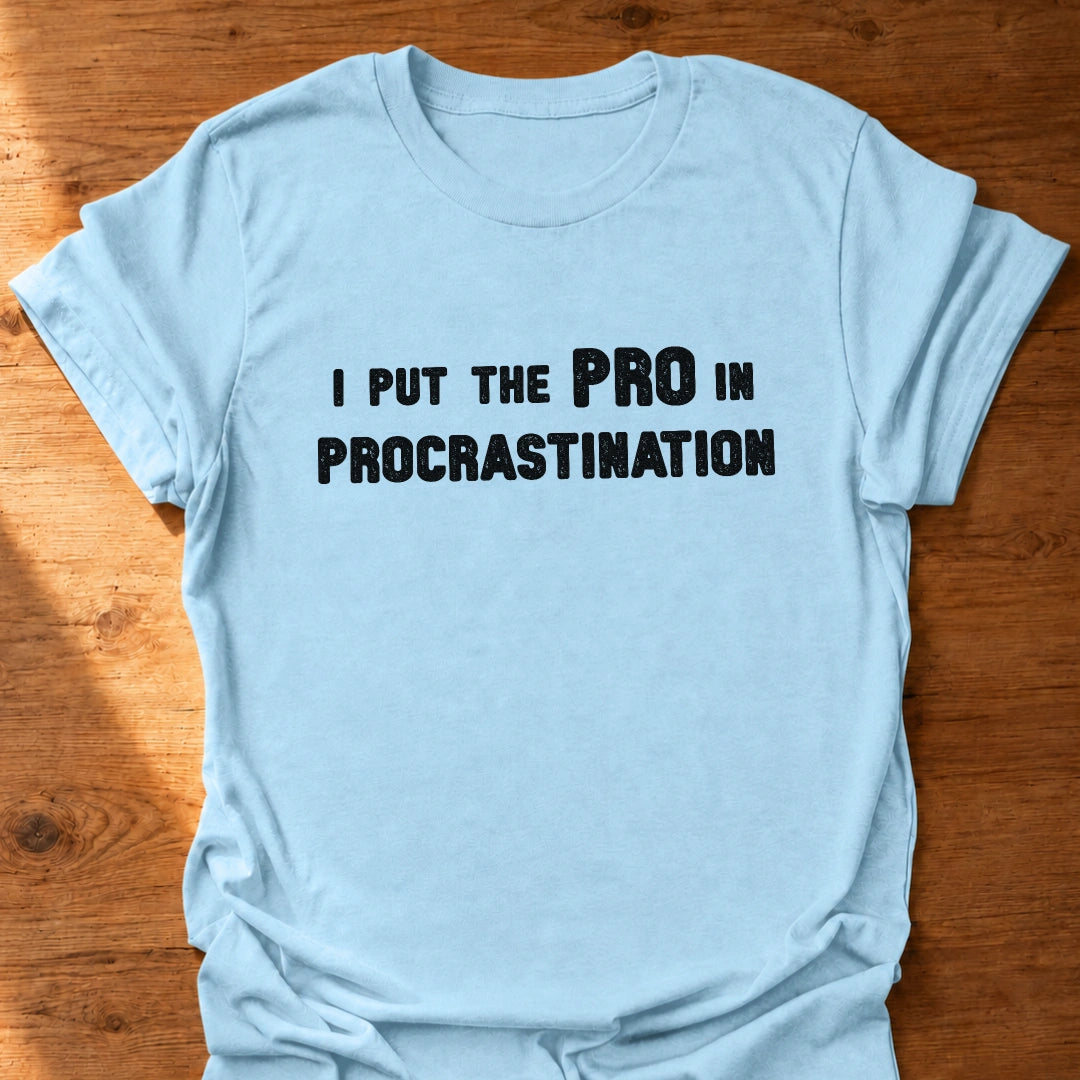 Procrastination Pro T-Shirt