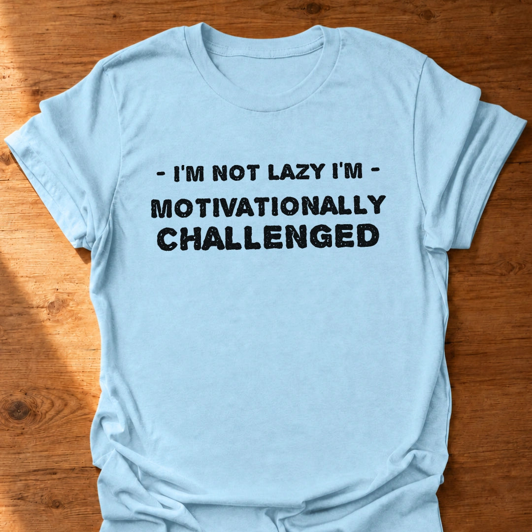 Motivationally Challenged T-Shirt