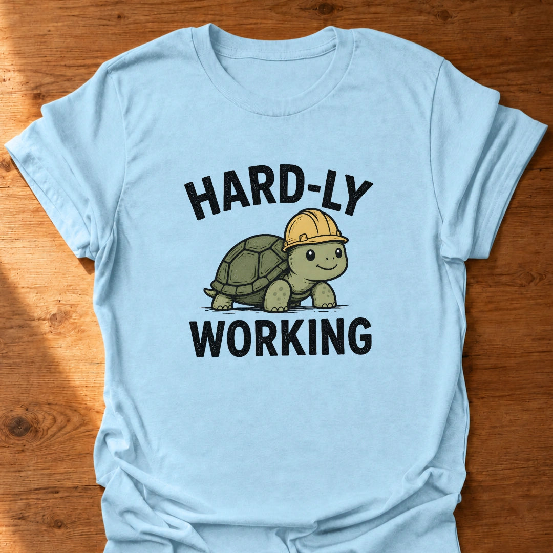 Hardly Working T-Shirt