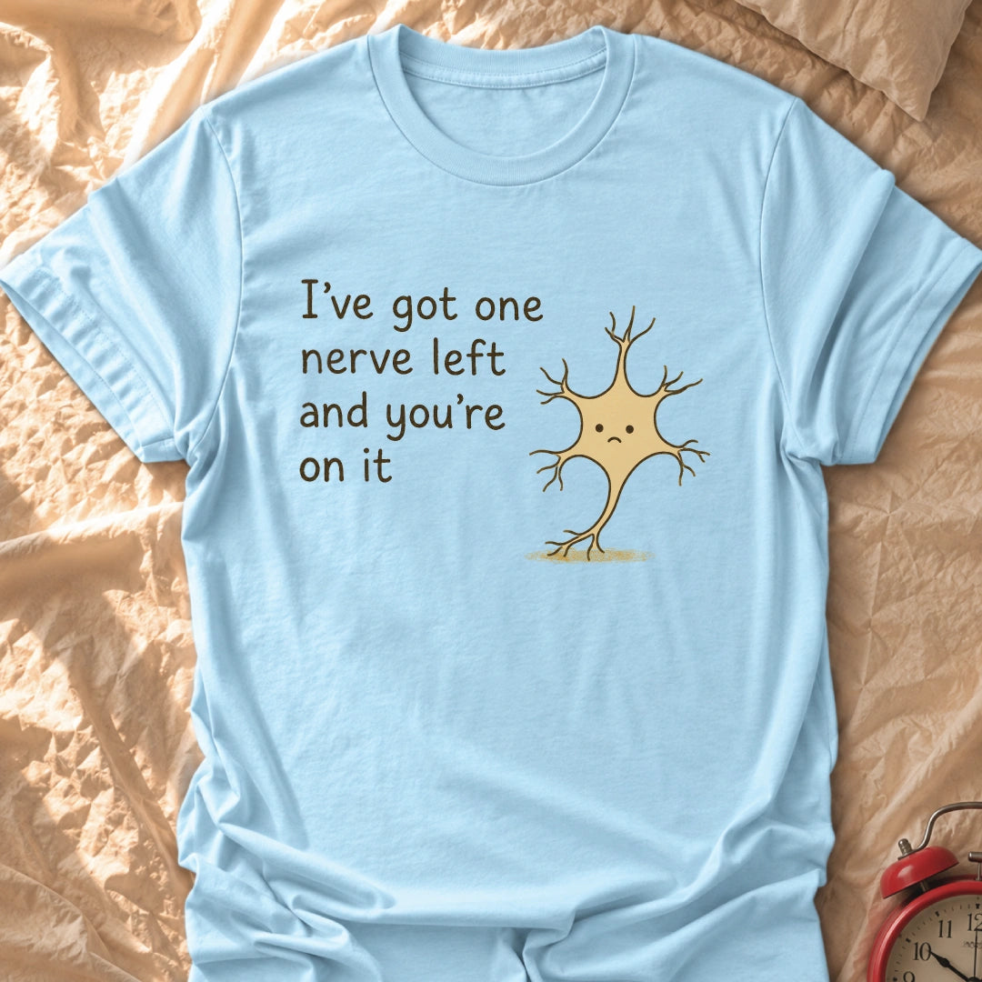 One Nerve Left T-Shirt