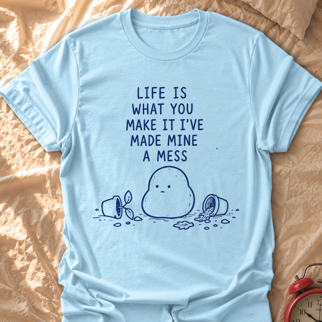 Made Mine A Mess T-Shirt