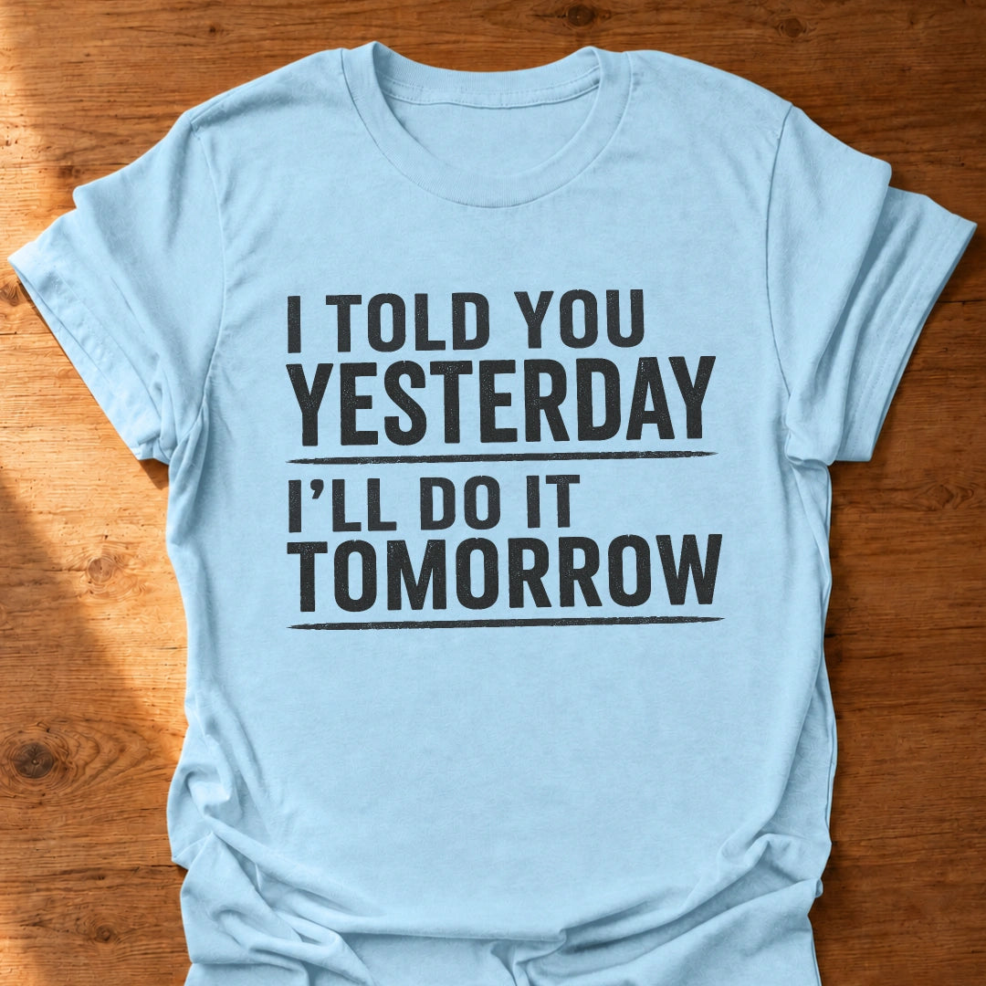 It'll Never Get Done T-Shirt