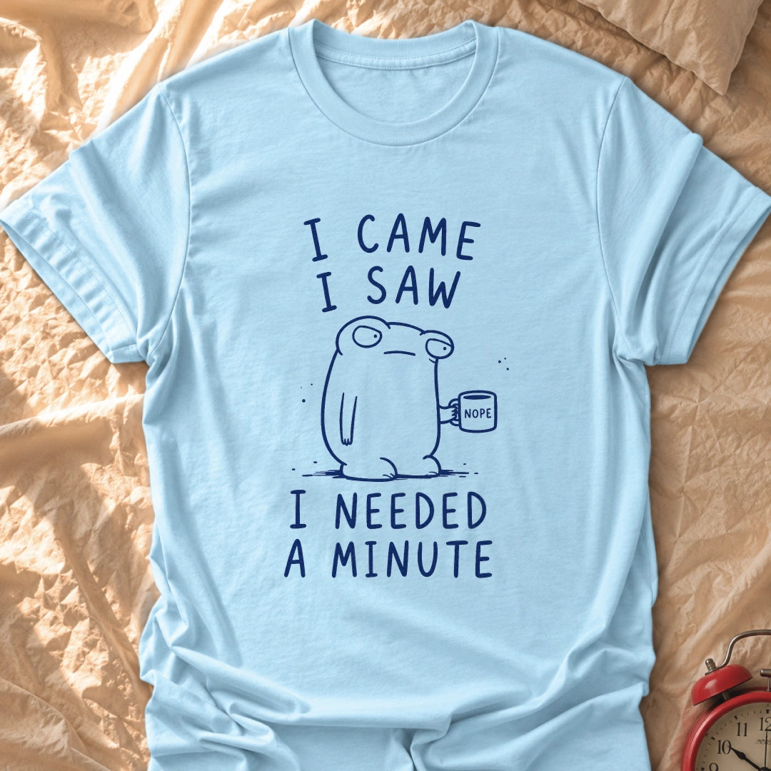 Needed A Minute T-Shirt