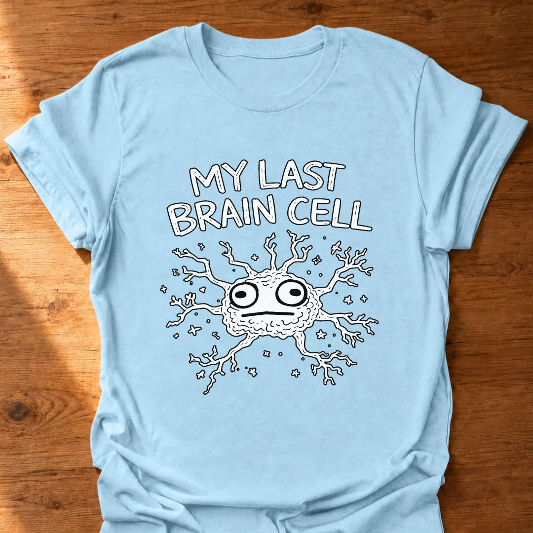 Last Brain Cell T-Shirt