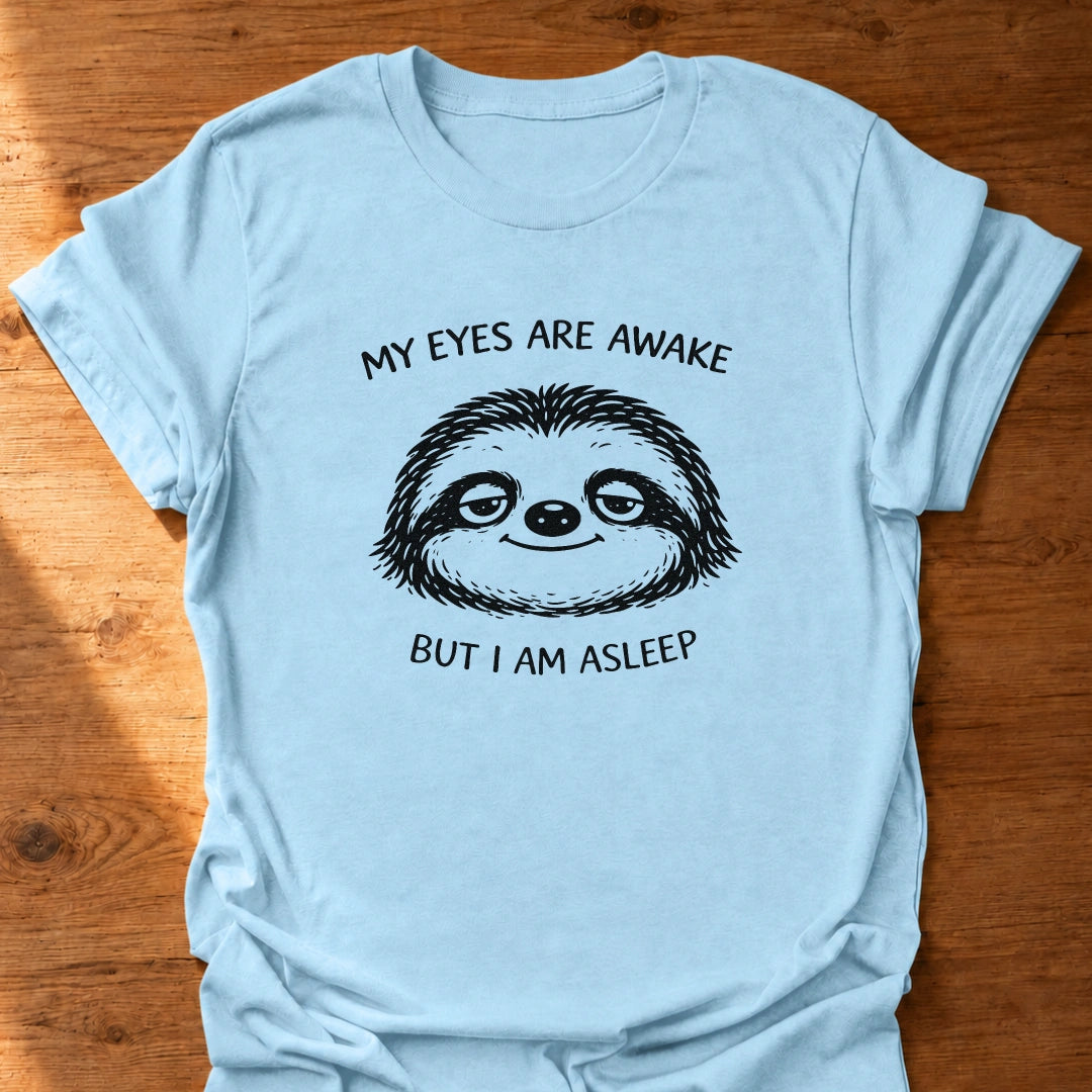 But I Am Asleep T-Shirt