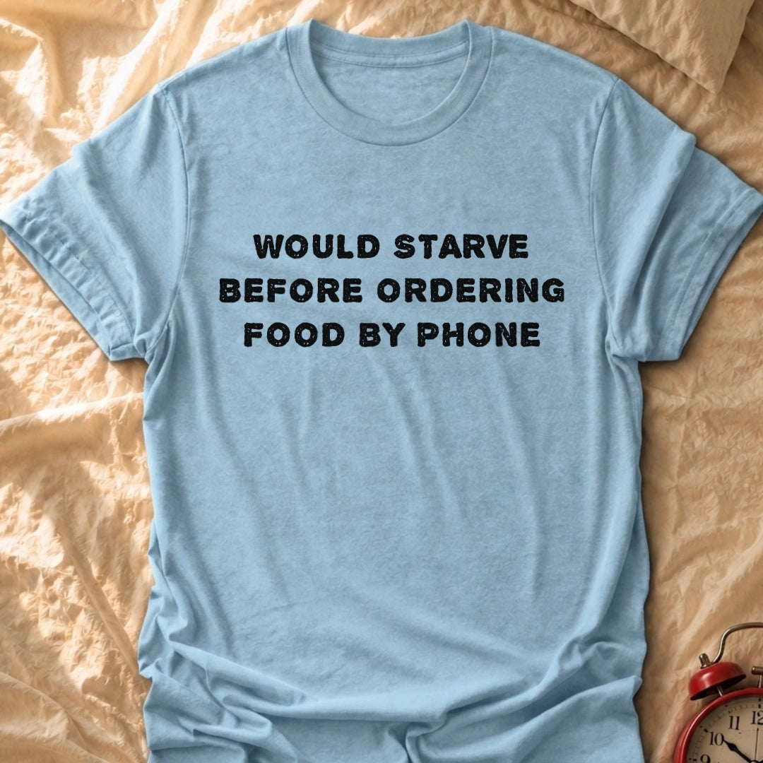 Would Starve T-Shirt