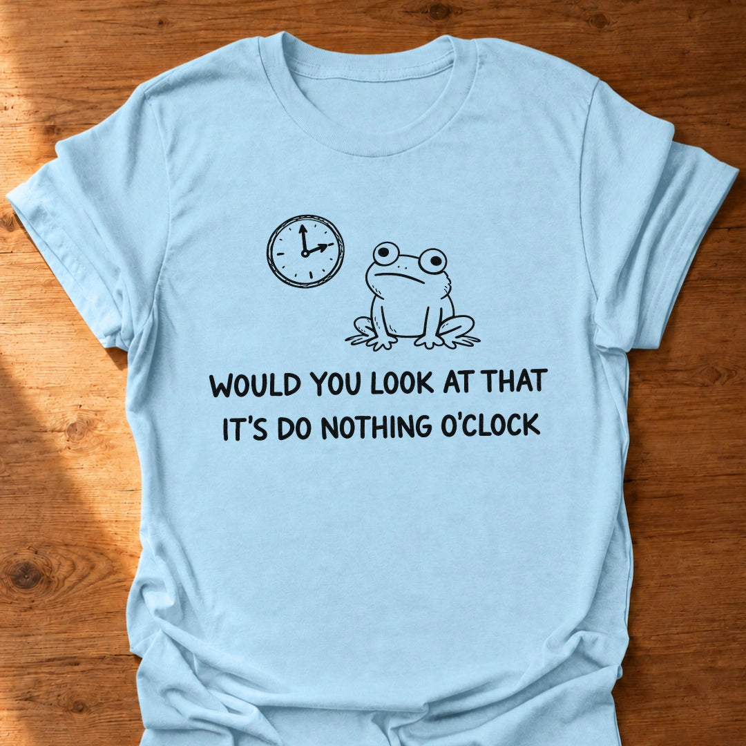 Do Nothing O'Clock T-Shirt