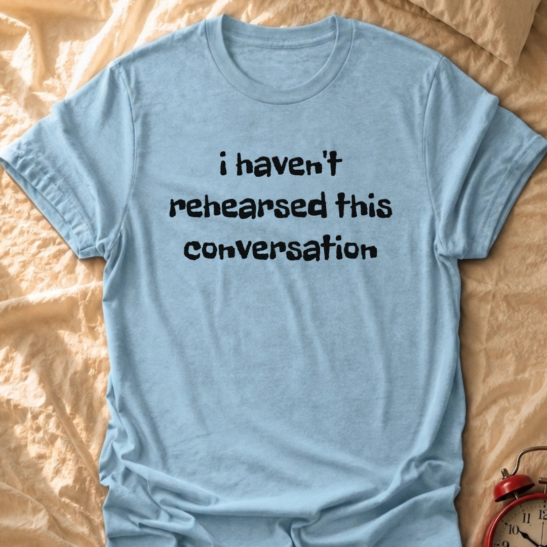 Unrehearsed T-Shirt