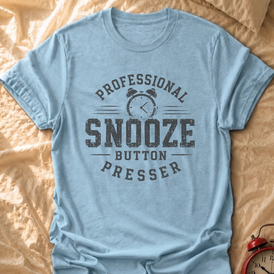 Snooze Button Presser T-Shirt