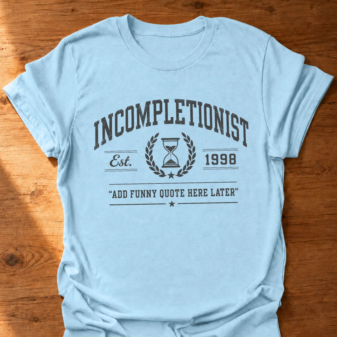 Incompletionist T-Shirt