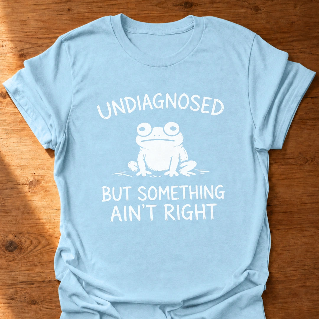 Something Ain't Right T-Shirt