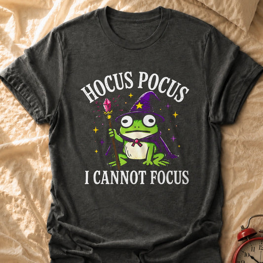 I Cannot Focus T-Shirt