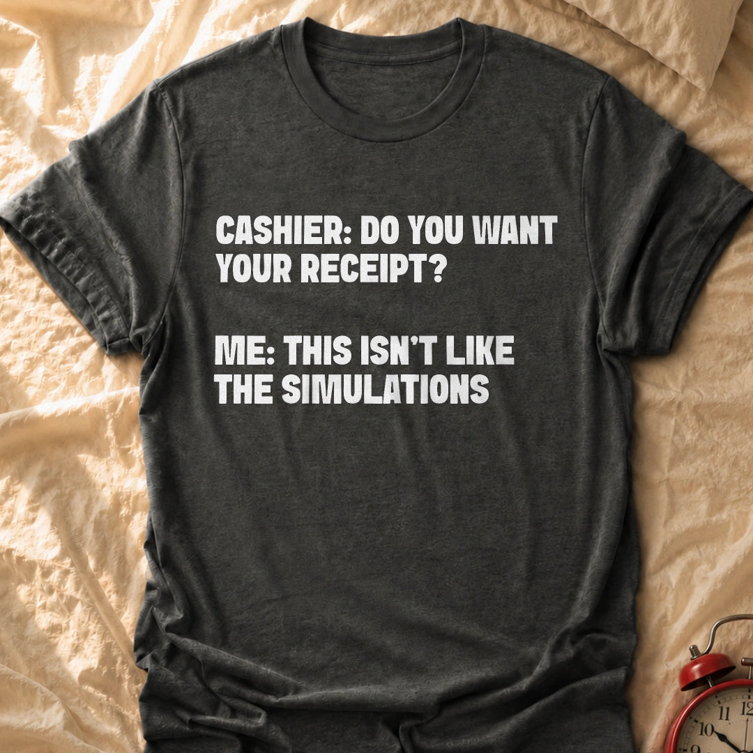 Not Like The Simulations T-Shirt