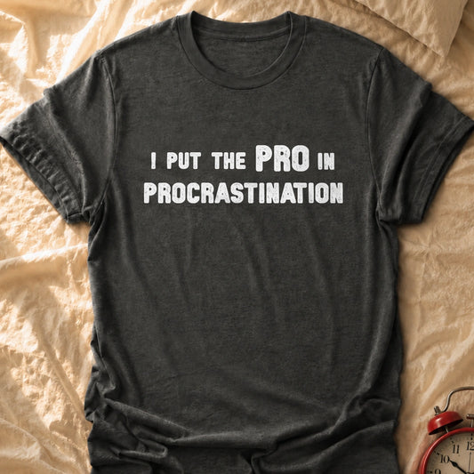 Procrastination Pro T-Shirt