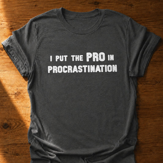 Procrastination Pro T-Shirt