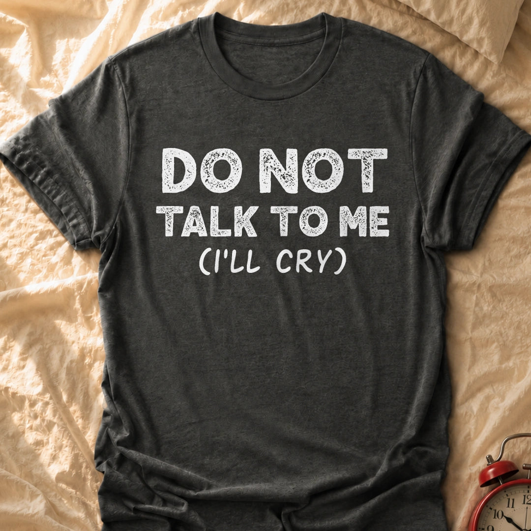 I'll Cry T-Shirt