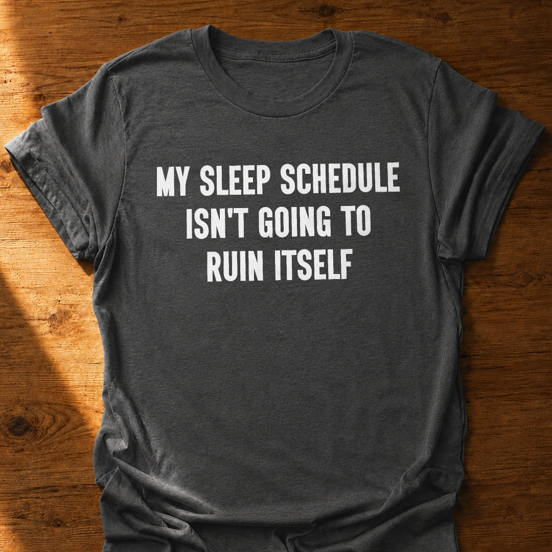 Sleep Schedule Ruiner T-Shirt