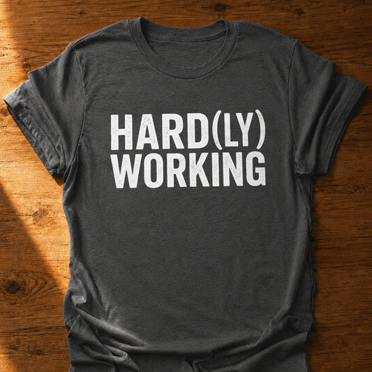 Hard(ly) Working T-Shirt