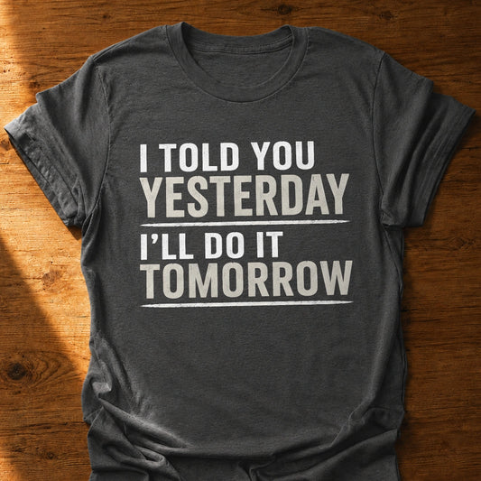 It'll Never Get Done T-Shirt