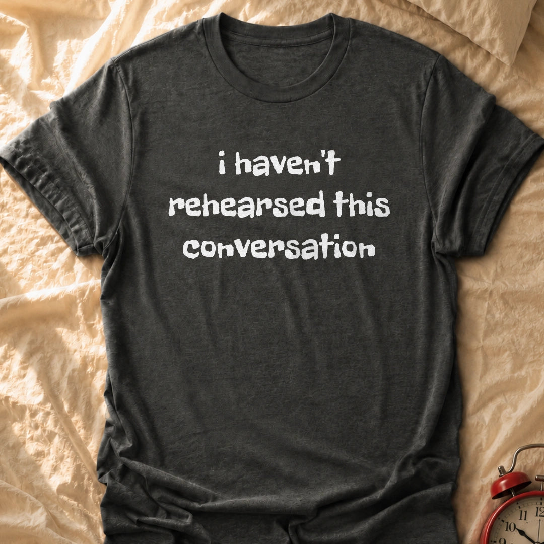 Unrehearsed T-Shirt