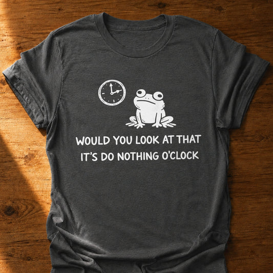 Do Nothing O'Clock T-Shirt