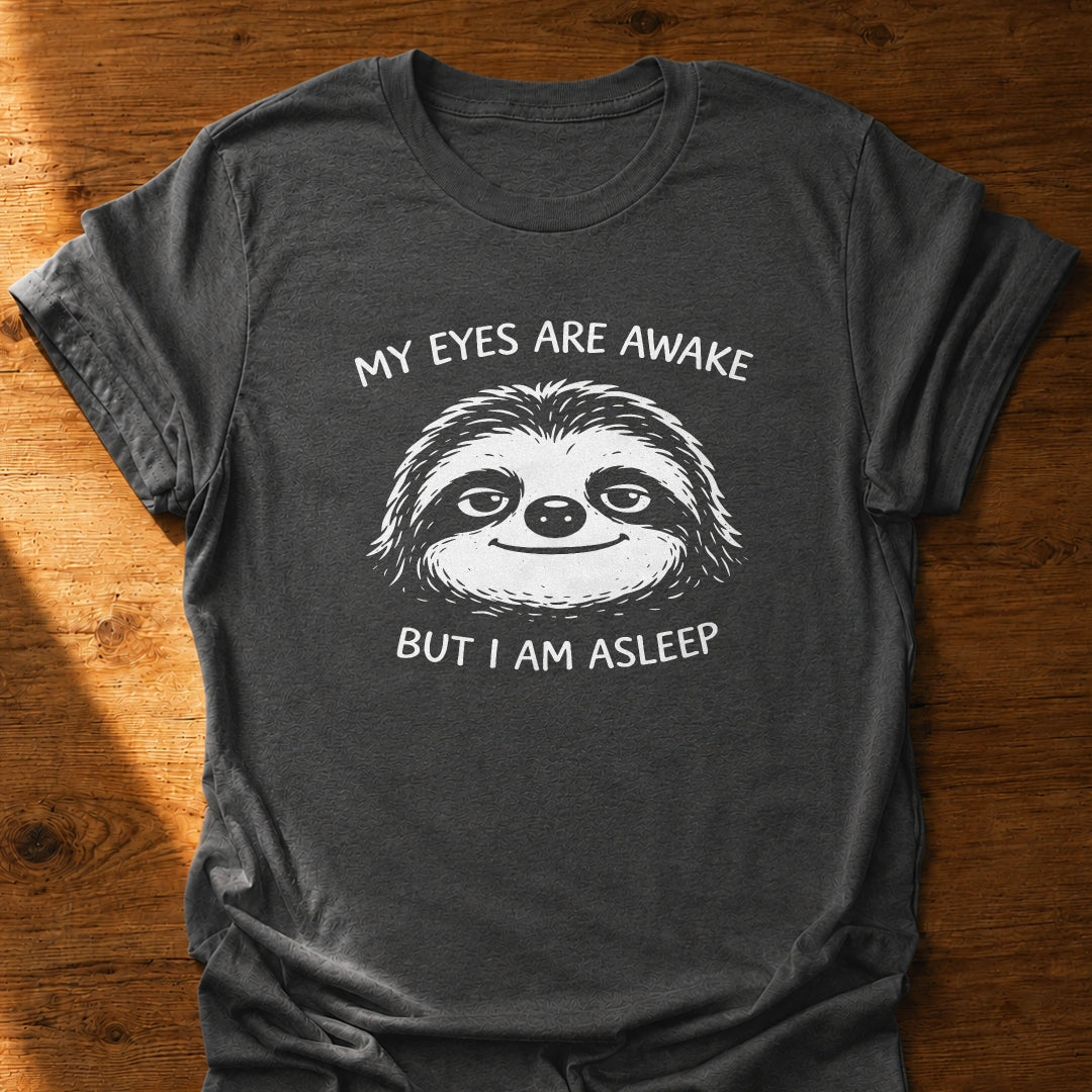 But I Am Asleep T-Shirt