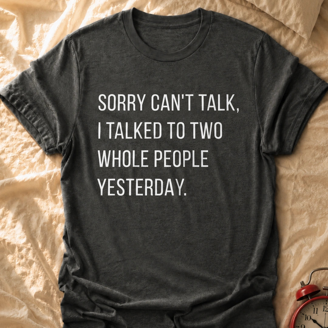Sorry Can't Talk T-Shirt