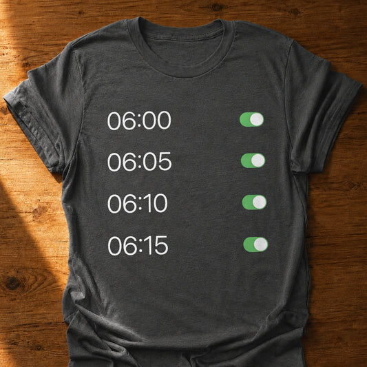 My Morning Alarms T-Shirt