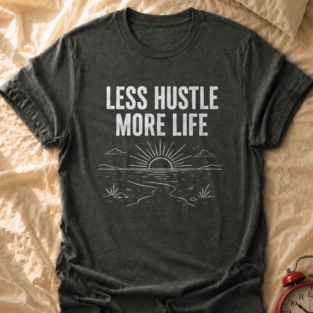 Less Hustle T-Shirt