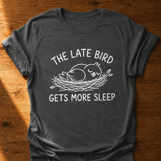 The Late Bird T-Shirt