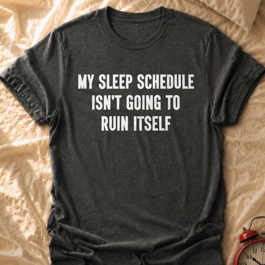Sleep Schedule Ruiner T-Shirt