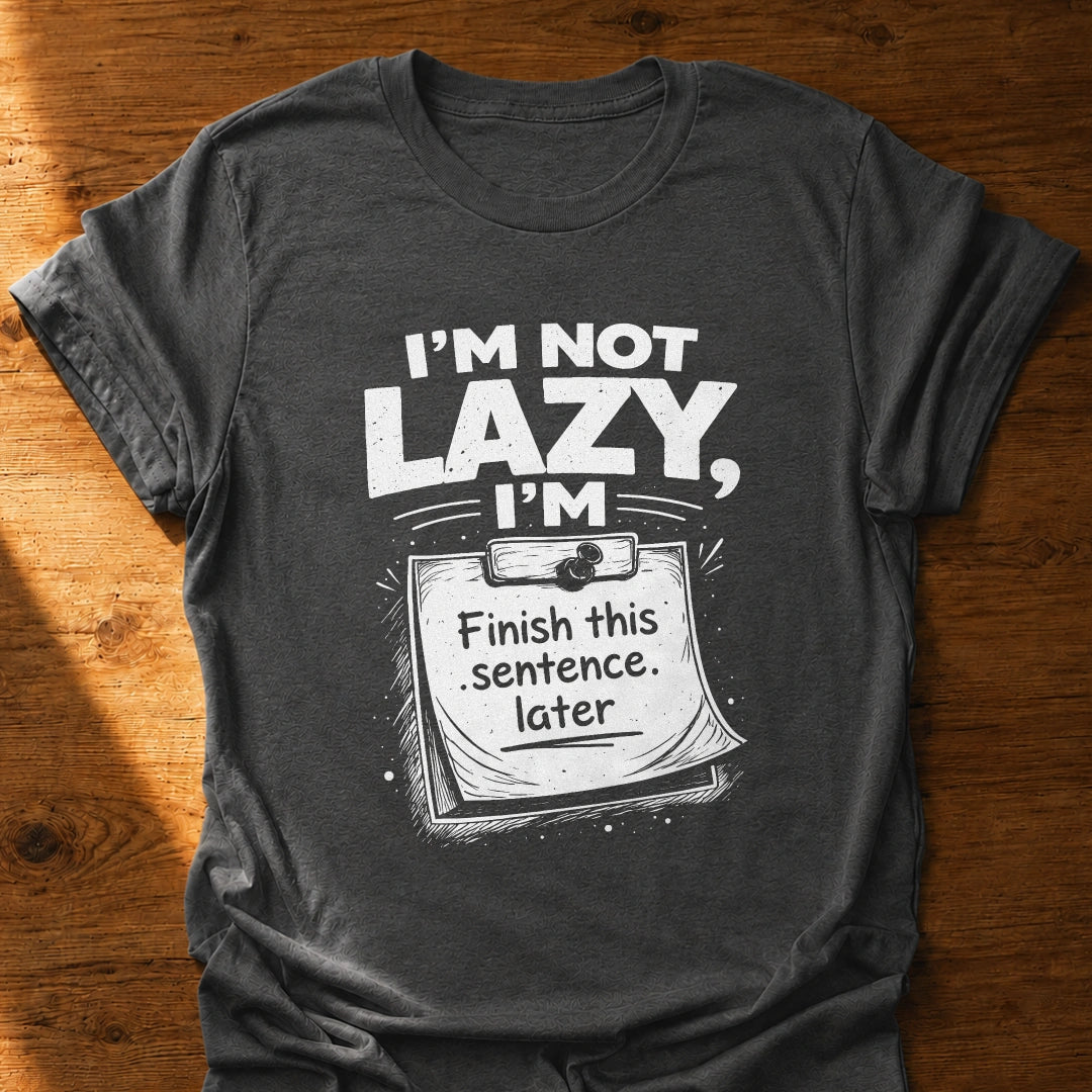 I'm Not Lazy T-Shirt