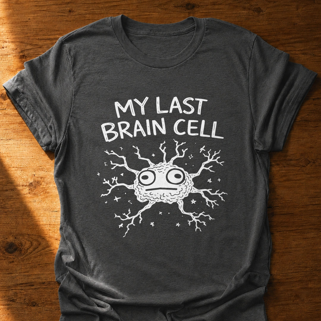 Last Brain Cell T-Shirt