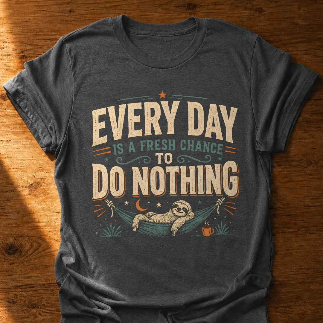 Fresh Chance To Do Nothing T-Shirt