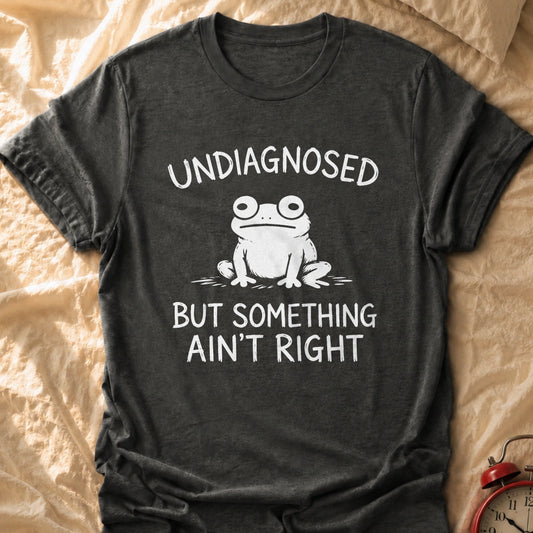 Something Ain't Right T-Shirt