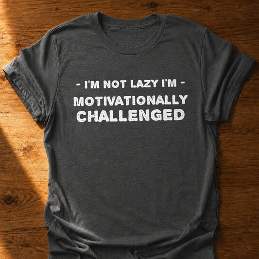 Motivationally Challenged T-Shirt