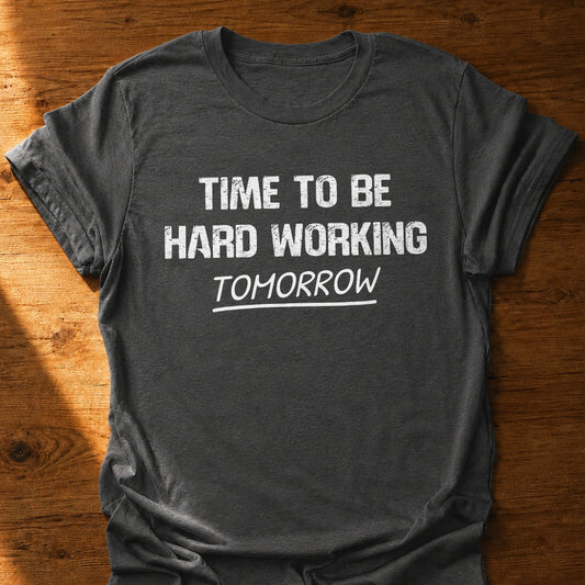 Hard Working Time T-Shirt