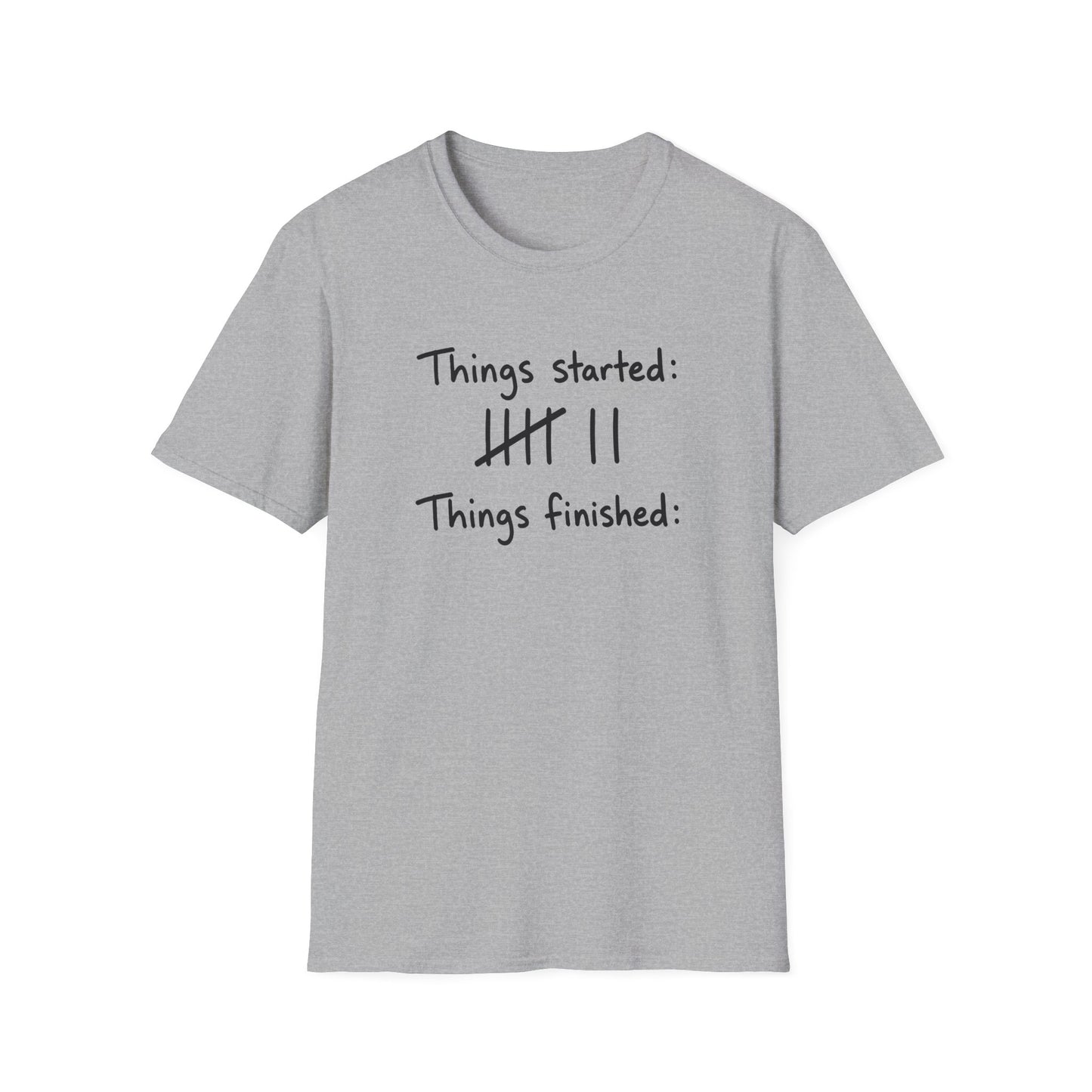 Things Finished None T-Shirt