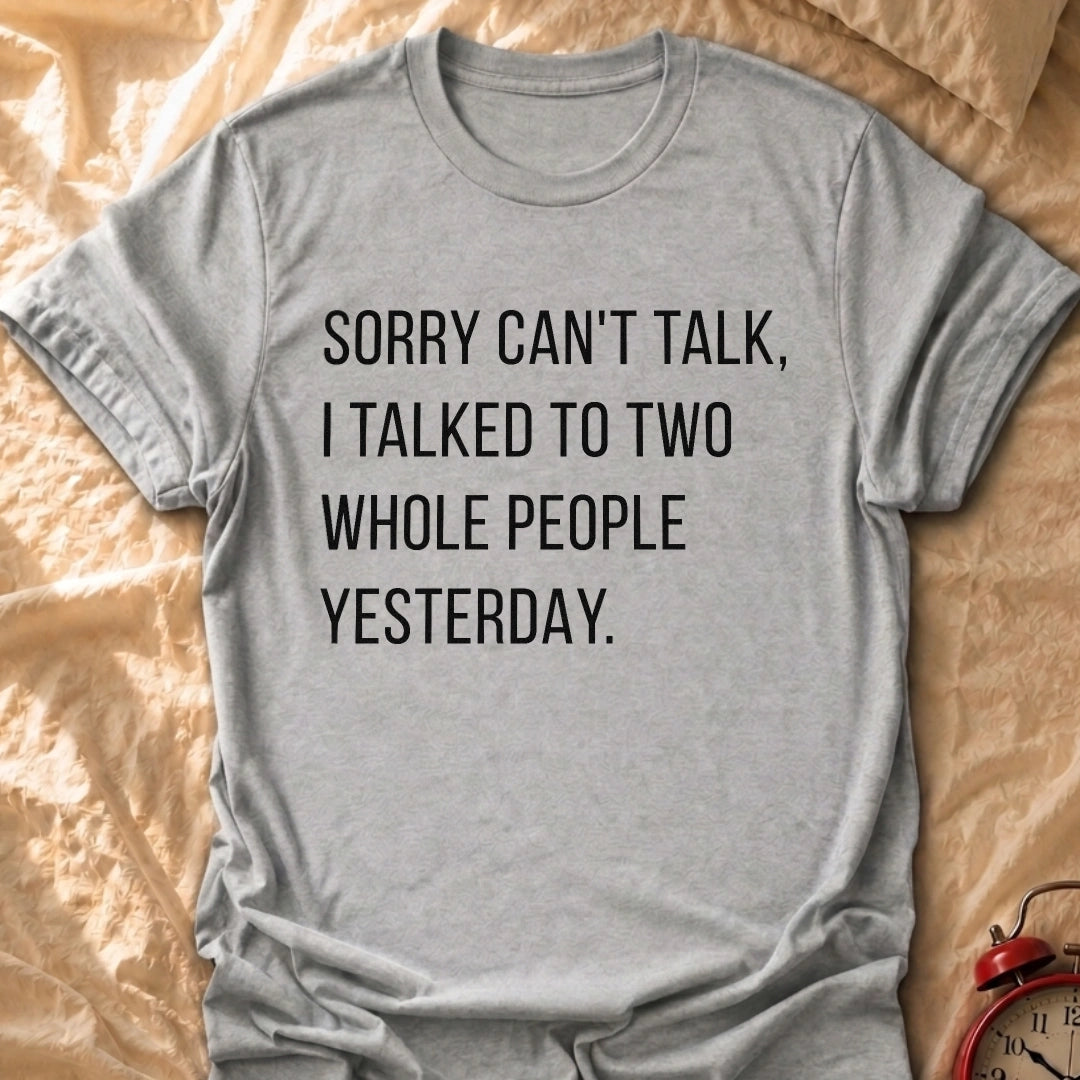 Sorry Can't Talk T-Shirt