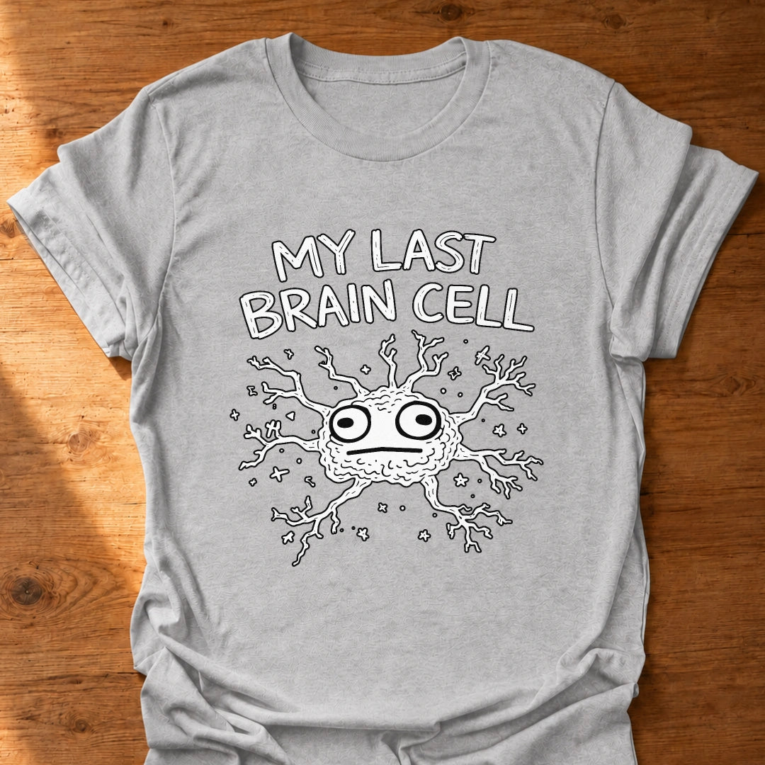 Last Brain Cell T-Shirt