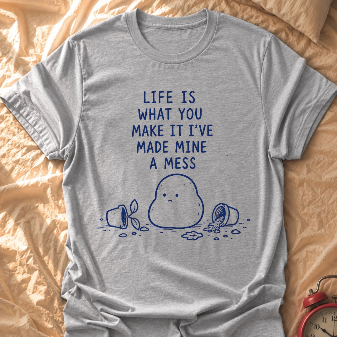 Made Mine A Mess T-Shirt
