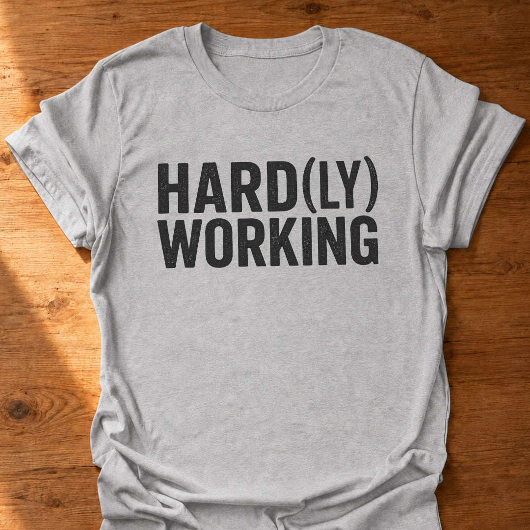 Hard(ly) Working T-Shirt