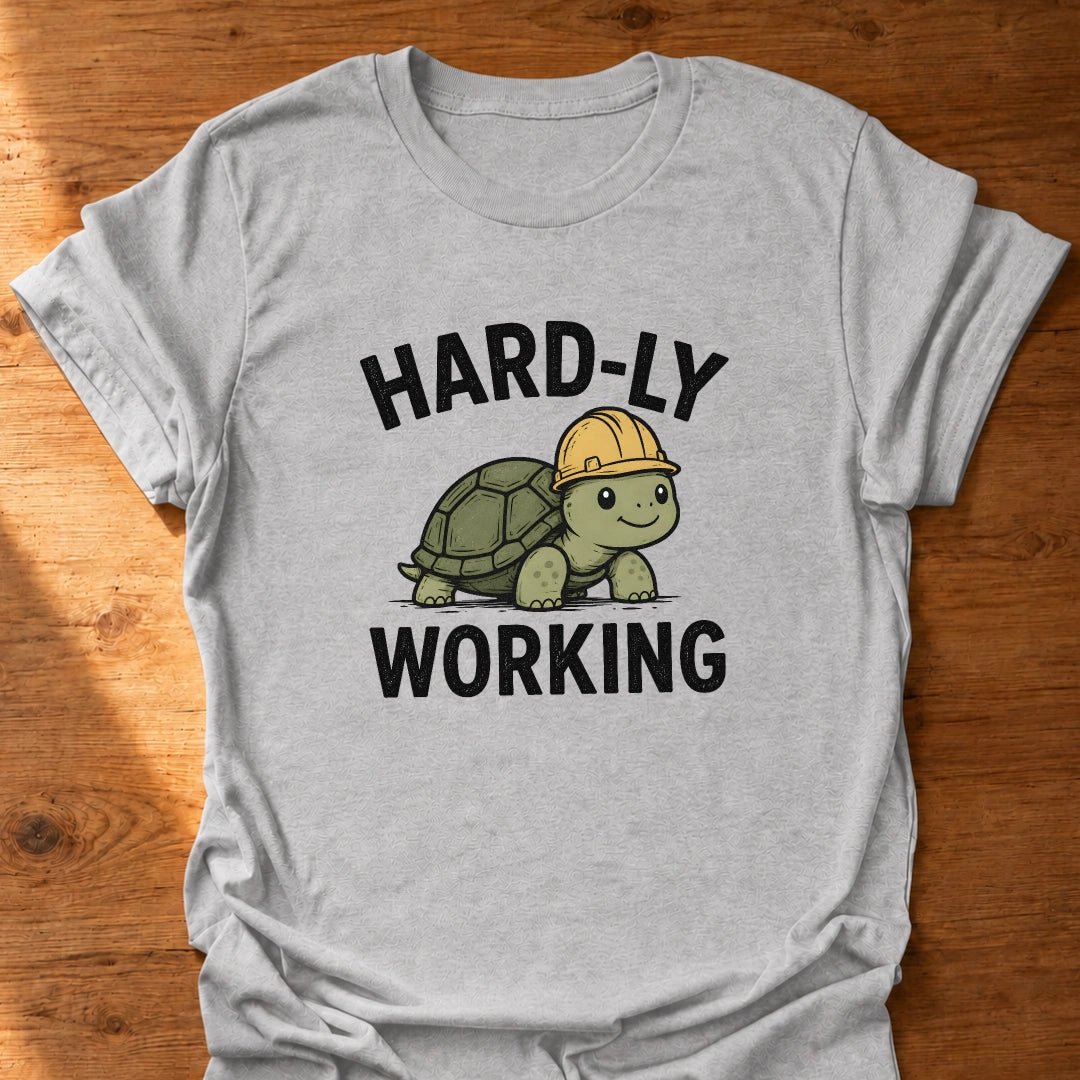 Hardly Working T-Shirt