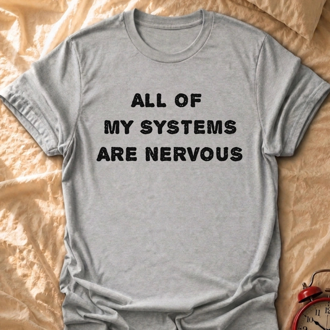 All Of My Systems T-Shirt