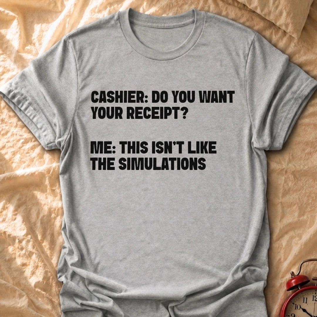 Not Like The Simulations T-Shirt